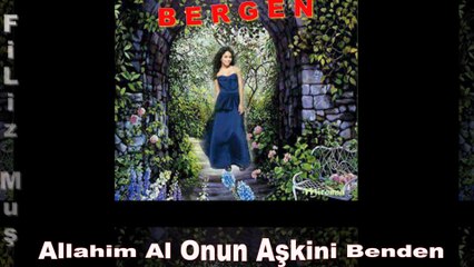Bergen Allahim Al Onun Aşkını Benden