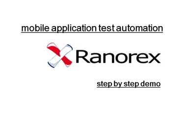 Ranorex Studio Mobile Automation : Android Application Test Automation : Step by Step Demonstration