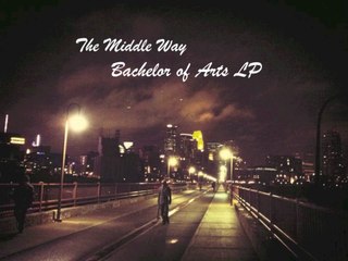 The Middle Way - Bachelor of Arts LP (Full Album)