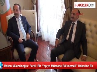 Bakan Müezzinoğlu: Farklı Bir Yapıya Müsaade Edilmemeli (2)