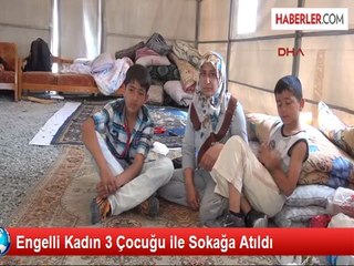 Mersin'de Engelli Kadın 3 Çocuğu ile Sokağa Atıldı