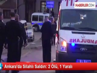 Ankara'da Silahlı Saldırı: 2 Ölü, 1 Yaralı