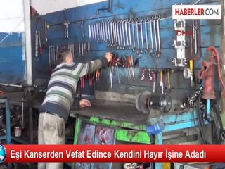 Eşi Kanserden Vefat Edince Kendini Hayır İşine Adadı