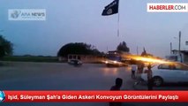 IŞİD, Türk Askeri Konvoyun Görüntülerini Paylaştı