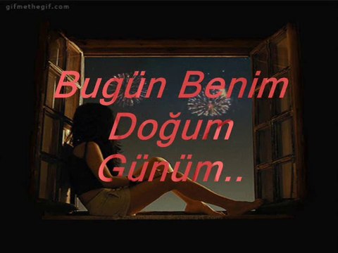 bugün benim dogum günüm..