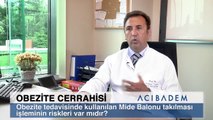 Obezite tedavisinde kullanılan mide balonu takılması işleminin riskleri var mıdır?