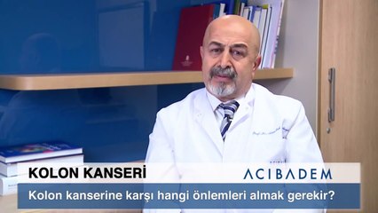 Kolon kanserine karşı hangi önlemleri almak gerekir ?