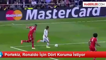 Portekiz, Ronaldo İçin Dört Koruma İstiyor