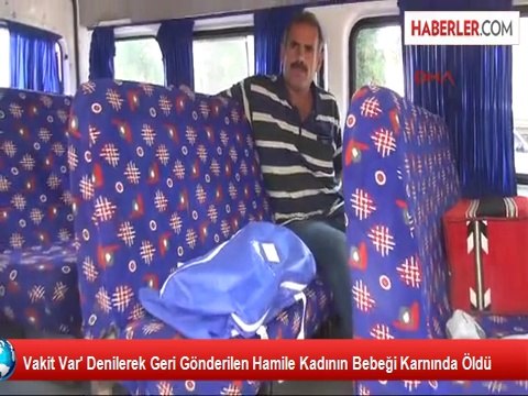 Vakit Var' Denilerek Geri Gönderilen Hamile Kadının Bebeği Karnında Öldü