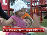 Gereksiz antibiyotik kullanımı hasta ediyor