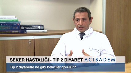Tip 2 diyabette ne gibi belirtiler görülür?