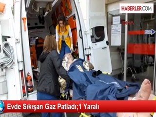 Evde Sıkışan Gaz Patladı: 1 Yaralı