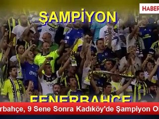 Fenerbahçe, 9 Yıl Sonra Kadıköy'de Şampiyon Oldu