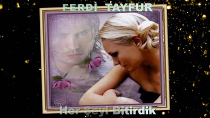 Ferdi Tayfur Her Şeyi Bitirdik