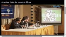 Juventus il giro del mondo in 80 ore