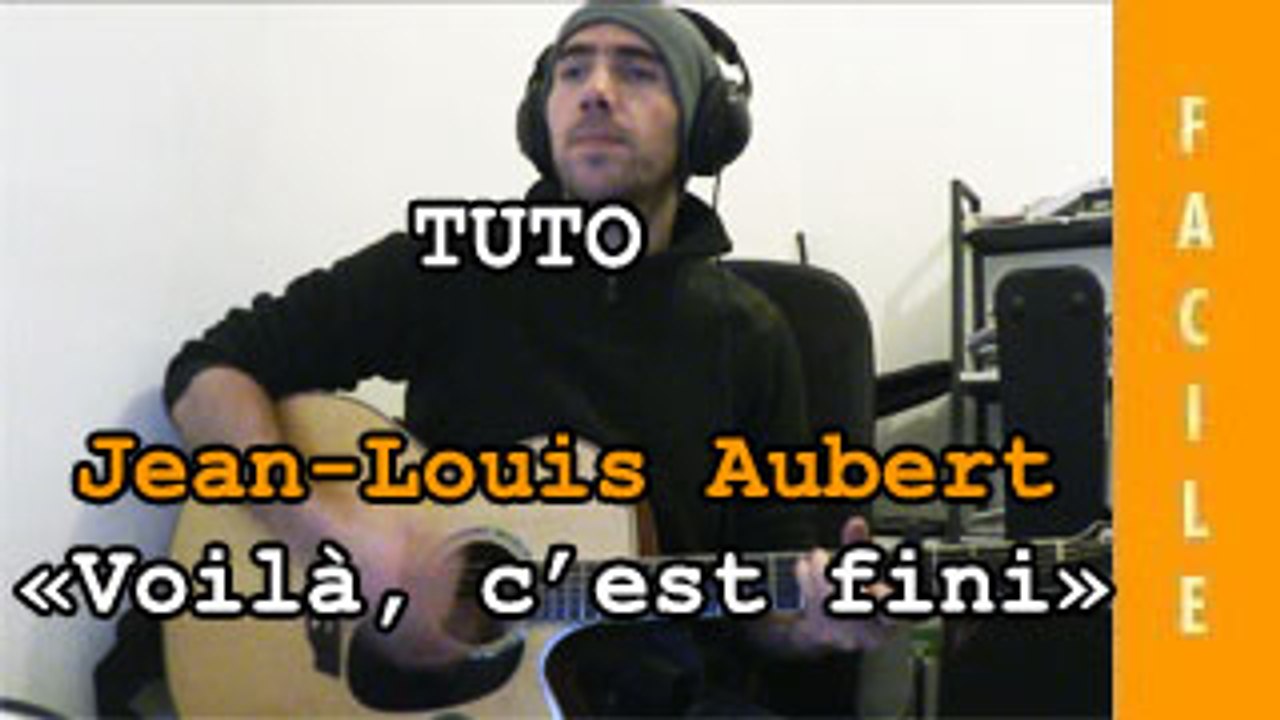 Jean-Louis Aubert - Voilà c'est fini - Tuto Guitare - Vidéo Dailymotion