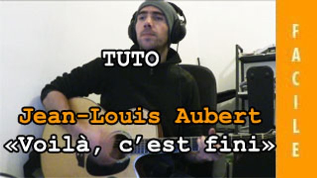 Jean-Louis Aubert - Voilà c'est fini - Tuto Guitare