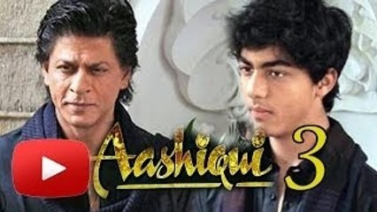 Shah Rukh Khan's Son Aryan To DEBUT in Aashiqui 3 ?