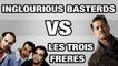 Inglourious Basterds VS Les Trois Frères - WTM