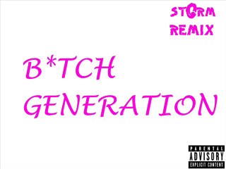 stOrm remix b*tch generation (original mix)
