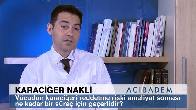 Vücudun karaciğeri reddetme riski ameliyat sonrası ne kadar bir süreç için geçerlidir?