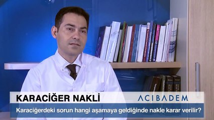 Karaciğerdeki sorun hangi aşamaya geldiğinde nakle karar verilir?
