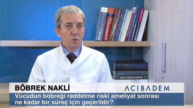Vücudun böbreği reddetme riski ameliyat sonrası ne kadar bir süreç için geçerlidir?