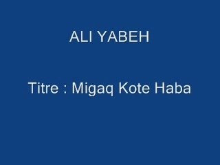 Ali Yabeh - Migaq Kote Haba