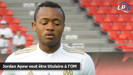 Jordan Ayew veut être titulaire à l'OM