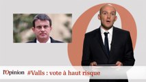 #tweetclash : #Valls : vote à haut risque