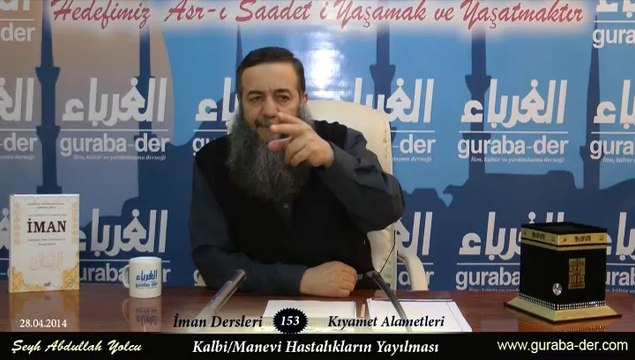 İman dersleri 153 Kıyamet alametleri / Kalbi/Manevi Hastalıkların Yayılması