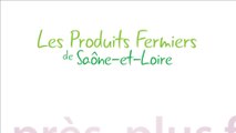 Les produits fermiers de Saône et Loire : plus près, plus frais, jamais à court d'idées