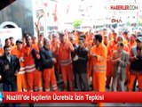 Nazilli'de İşçilerin Ücretsiz İzin Tepkisi