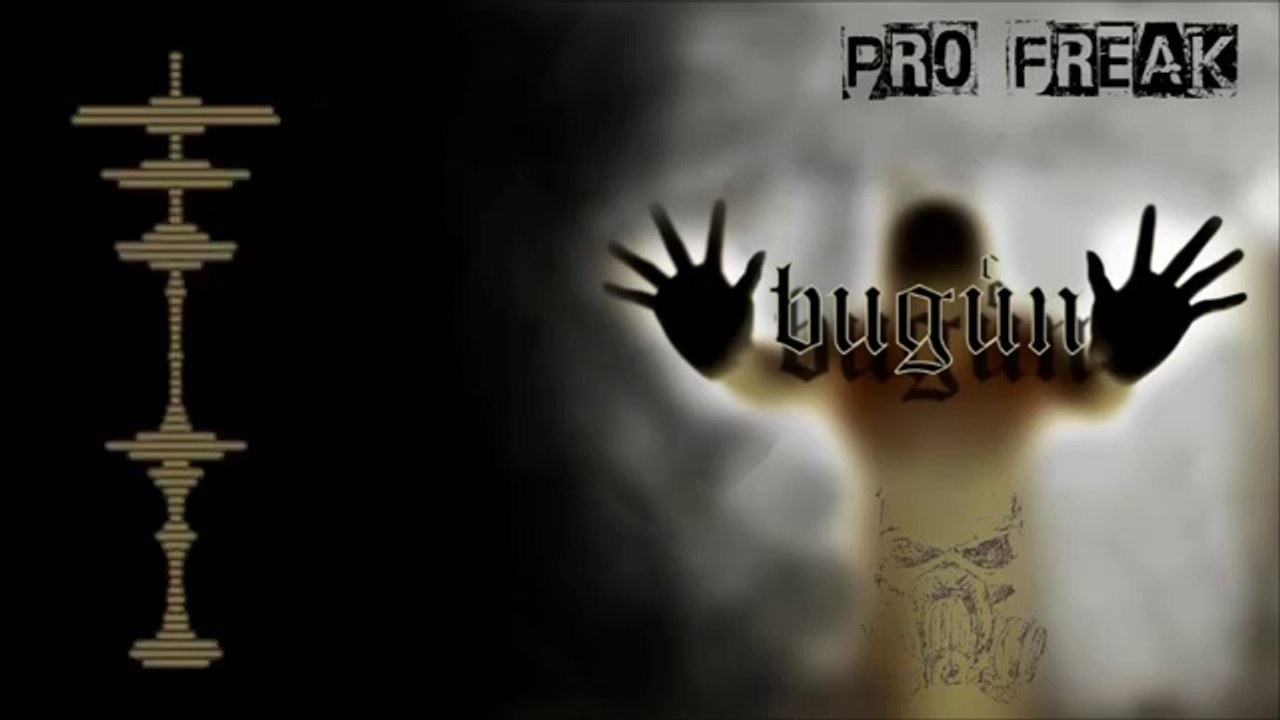 Pro Freak - Bugün