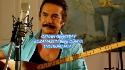 ORHAN GENCEBAY   BOZAMAZSIN BENİ DÜNYA   ENSTRUMANTAL