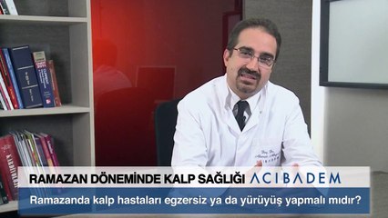 Ramazanda Kalp Hastaları Egzersiz ya da Yürüyüş Yapmalı mıdır?