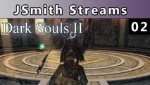 JSmith Streams Dark Souls 2! Part 2