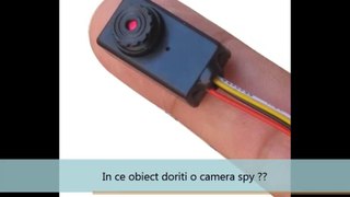 Camera spy incorporata in obiectul dorit de dvs