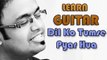 Dil Ko Tumse Pyar Hua Guitar Lesson - Rehna Hai Tere Dil Mein - Roop Kumar Rathod