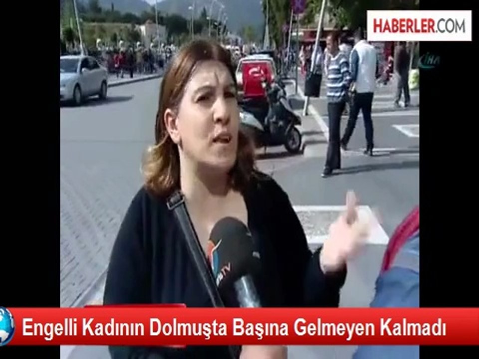 Engelli Kadının Dolmuşta Başına Gelmeyen Kalmadı
