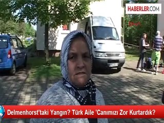 Delmenhorst'taki Yangın? Türk Aile 'Canımızı Zor Kurtardık?