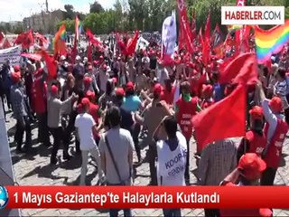 1 Mayıs Gaziantep'te Halaylarla Kutlandı