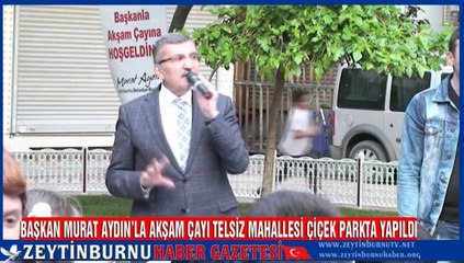 Başkanla Akşam Çayı Telsiz Mahalesi Çiçek Parkta Yapıldı