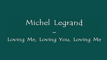 Michel Legrand - Loving Me, Loving You, Loving Me - Piano Solo