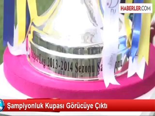 Şampiyonluk Kupası Görücüye Çıktı