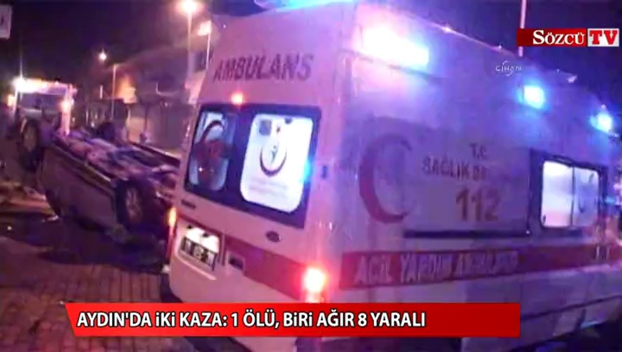 Aydın'da iki kaza: 1 ölü, biri ağır 8 yaralı