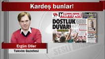 Ergün Diler : Kardeş bunlar!