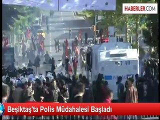 Beşiktaş'ta Polis Müdahalesi Başladı