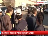 Komiser Yasin'e Polis Bariyeri Engeli