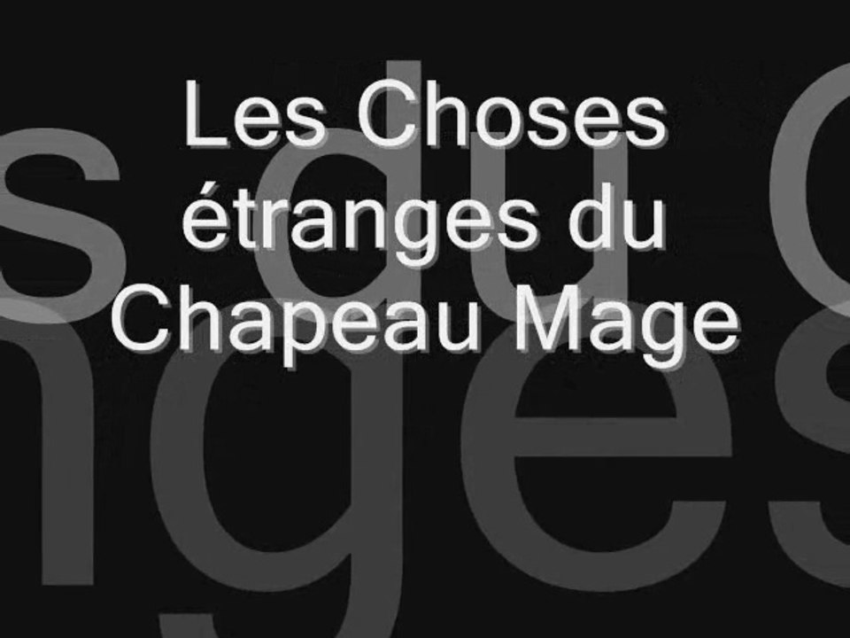 Les choses étrange du Chapeau Mage